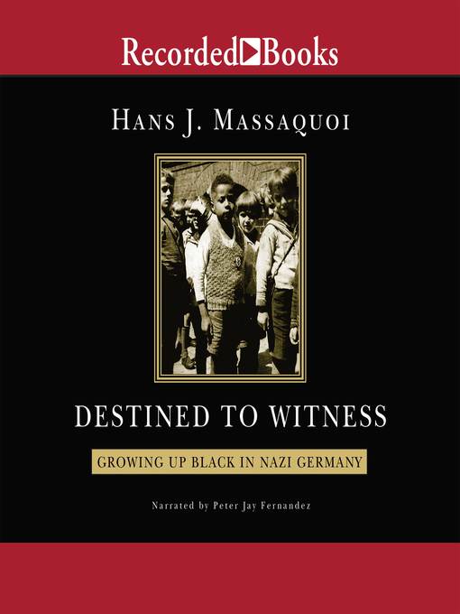 Title details for Destined to Witness by Hans Massaquoi - Available